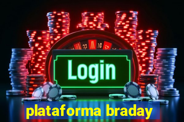 plataforma braday